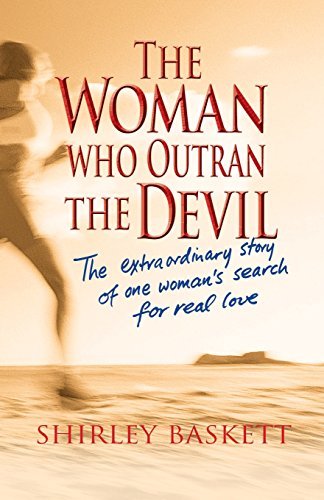 The Woman Who Outran the Devil: The Extraordinary Story Of One Woman's Search For Real Love by Shirley Baskett (2005-08-19) gratuit The Woman Who Outran the Devil: The Extraordinary Story Of One Woman's Search For Real Love by Shirley Baskett (2005-08-19) gratuit