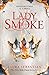 Lady Smoke (The Ash Princess Trilogy) (English Edition) by Laura Sebastian