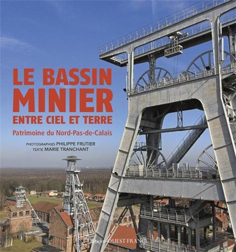 Le  bassin minier entre ciel et terre : Patrimoine du Nord-Pas-de-Calais