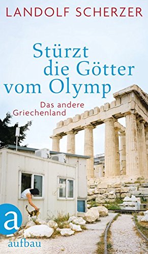Download Stürzt die Götter vom Olymp: Das andere Griechenland Download Stürzt die Götter vom Olymp: Das andere Griechenland