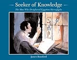 Seeker of Knowledge: The Man Who Deciphered Egyptian Hieroglyphs (Rise and Shine) by 