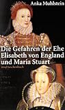 Image de Die Gefahren der Ehe: Elisabeth von England und Maria Stuart (insel taschenbuch)