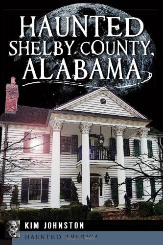 Haunted Shelby County, Alabama (Haunted America)