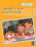 APPRENDRE ECRIRE DE LA PS A GS