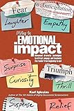 Writing for Emotional Impact: Advanced Dramatic Techniques to Attract, Engage, and Fascinate the Reader from Beginning to End by 