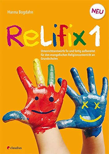 Relifix 1: Unterrichtsentwürfe fix und fertig aufbereitet für den evangelischen Religionsunterricht an Grundschulen Buchen
