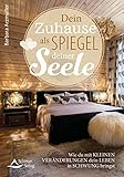 Dein Zuhause als Spiegel deiner Seele: Wie du mit kleinen Veränderungen dein Leben in Schwung bringst by Barbara Arzmüller