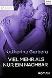 Bücher Neuerscheinungen 2022 - Viel mehr als nur ein Nachbar von Katherine Garbera