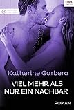 'Viel mehr als nur ein Nachbar' von Katherine Garbera