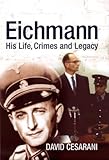 Eichmann: His Life and Crimes by David Cesarani