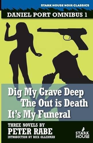 Dig My Grave Deep / The Out is Death / It's My Funeral: Daniel Port Omnibus 1