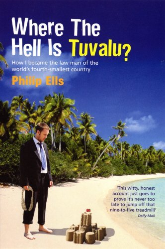 Where The Hell Is Tuvalu?: How I became the law man of the world's fourth-smallest country by Philip Ells (2006-02-09)