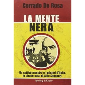 La mente nera. Un cattivo maestro e i misteri d'Italia: lo strano caso di Aldo Semerari