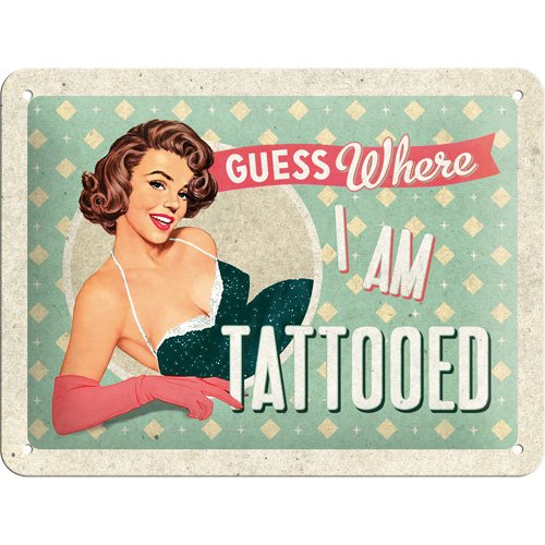 Nostalgic-Art 26113 Say it 50's Guess Where I Am Tattooed, Blechschild, 15 x 20 cm