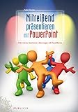 Mitreißend präsentieren mit PowerPoint: Informieren, faszinieren, überzeugen mit PowerStories: Informieren, Faszinieren, Uberzeugen Mit PowerStories by 