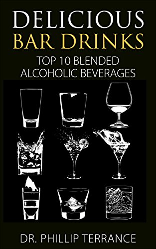 Delicious Bar Drinks Top 10 Blended Alcoholic Beverages Ebook