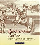 Image de Renaissance Reiten nach Antoine de Pluvinel: Reiten wie die Könige - Eine Reitlehre (Cadmos Pferdeb