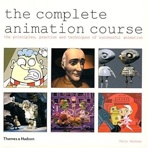The Complete Animation Course : The principles, practice and techniques of successful animation