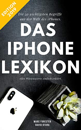 Das iPhone Lexikon - Edition 2019: Die 50 wichtigsten Begriffe - Alles Wissenswerte kompakt erklärt