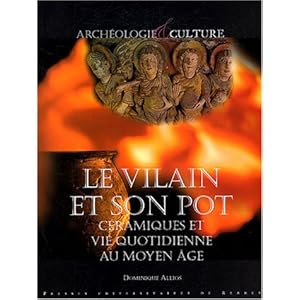 Le vilain et son pot : Céramiques et vie quotidienne au Moyen Age Livre en Ligne - Telecharger Ebook