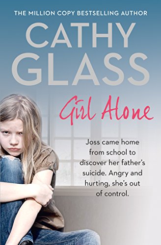 Girl Alone: Joss came home from school to discover her father's suicide. Angry and hurting, she's ou