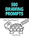 Produktbild 500 Drawing Prompts: Can You Draw It (Challenge Your Artistic Skills)
