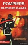 Pompiers au coeur des flammes !