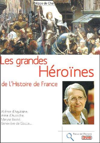 couverture de : Les grandes h&eacute;ro&iuml;nes de l'histoire de France
