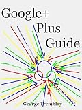 Image de Google+ Guide: Google Plus For Absolute Beginners (English Edition)