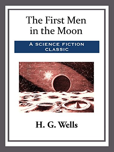 The First Men in the Moon (English Edition)