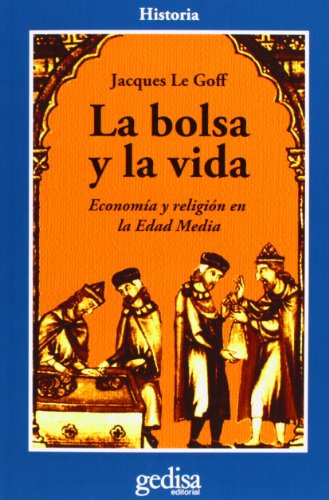 Download La bolsa y la vida: Economía y religión en la Edad Media (CLA-DE-MA Historia) Download La bolsa y la vida: Economía y religión en la Edad Media (CLA-DE-MA Historia)