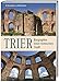 Trier: Biographie einer römischen Stadt. Von Augusta Treverorum zu Treveris by Frank Unruh