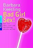 Bad Girl Sex!: Was Sie über Lust und Verführung wissen wollen (Mosaik bei Goldmann) by 