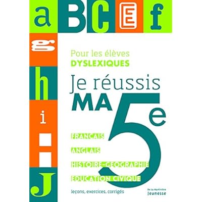 Je réussis ma 5ème - Pour les élèves dyslexiques Je réussis ma 5ème - Pour les élèves dyslexiques