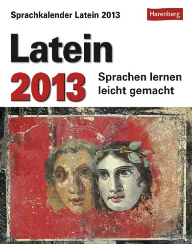 Sprachkalender Latein 2013: Sprachen lernen leicht gemacht: Übungen, Rätsel, Geschichten. Mit Intensiv-Vokabeltrainer