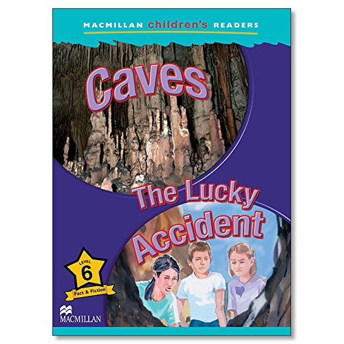 MCHR 6 Caves: The lucky accident (int): Level 6 (MacMillan Children's Readers)