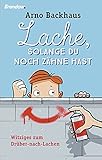 Bücher Neuerscheinungen 2022 - Lache, solange du noch Zähne hast von Arno Backhaus