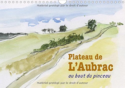 Download Plateau de l'Aubrac, au bout du pinceau : Une randonnée sur le plateau de l'Aubrac, au bout du pinceau. Calendrier mural A4 horizontal