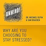 13: Why Are You Choosing to Stay Stressed?