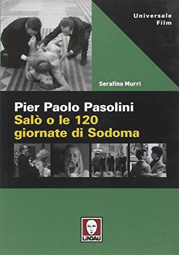 Pier Paolo Pasolini. Salò o le 120 giornate di Sodoma Pier Paolo Pasolini. Salò o le 120 giornate di Sodoma