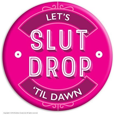 Brainbox Candy Funny Rude Humorous 'Slut Drop' Novelty Badge