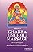 Chakra Energie Massage: Die spirituelle Evolution ins Unterbewußtsein durch Energiepunkt-Aktivierung der Füße (Reihe Schangrila) by 