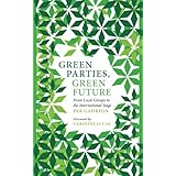 Green Parties, Green Future: From Local Groups to the International Stage