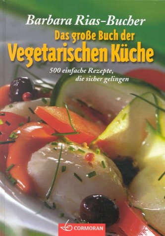 Download Das grosse Buch der vegetarische Küche: 500 einfache Rezepte, die sicher gelingen Download Das grosse Buch der vegetarische Küche: 500 einfache Rezepte, die sicher gelingen