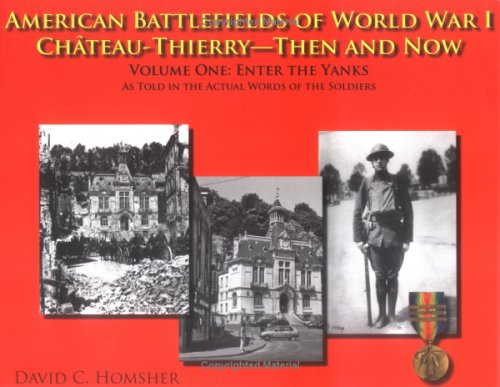 American Battlefields of World War I: Chateau-thierry--then And Now American Battlefields of World War I: Chateau-thierry--then And Now