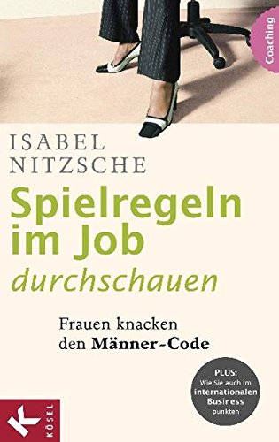 Spielregeln im Job durchschauen: Frauen knacken den Männer-Code