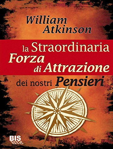Download La straordinaria forza di attrazione dei nostri pensieri: Thought Vibration (I classici della scienza della mente)