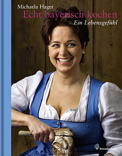 Download Echt bayerisch kochen: Ein Lebensgefühl Download Echt bayerisch kochen: Ein Lebensgefühl