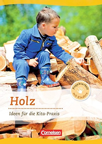 Download Projektarbeit mit Kindern: Holz: Ideen für die Kita-Praxis ab 5 Jahren. Buch Download Projektarbeit mit Kindern: Holz: Ideen für die Kita-Praxis ab 5 Jahren. Buch