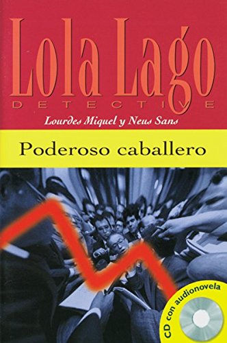 Download Poderoso caballero: Spanische Lektüre für das 1. Lernjahr. Buch + Audio-CD (Lola Lago, detective) Download Poderoso caballero: Spanische Lektüre für das 1. Lernjahr. Buch + Audio-CD (Lola Lago, detective)